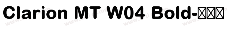Clarion MT W04 Bold字体转换 Clarion MT W04 Bold字体转换